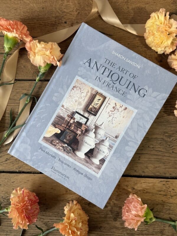 THE ART OF ANTIQUING IN FRANCE BY SHARON SANTONI