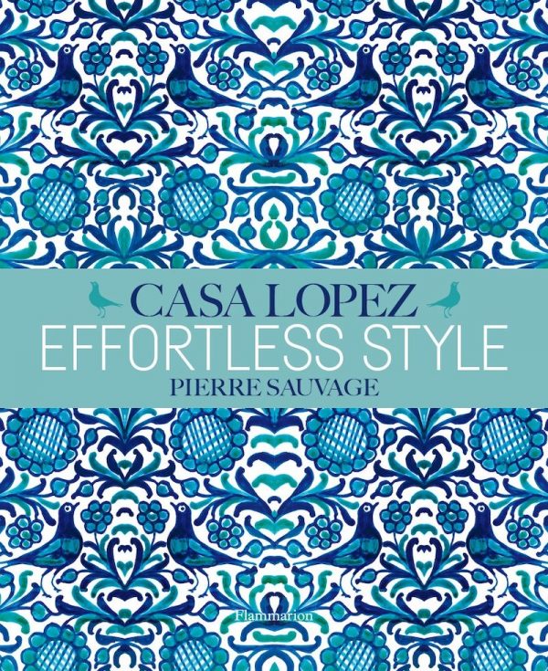 Effortless Style: Casa Lopez by Pierre Sauvage